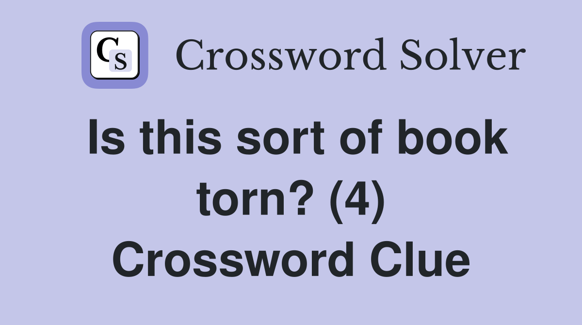 Is this sort of book torn? (4) Crossword Clue Answers Crossword Solver